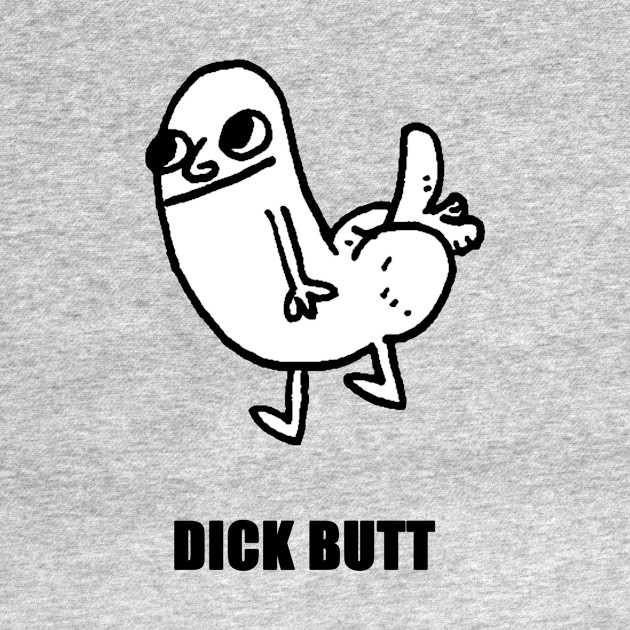 Discover Dick Butt - Dick Butt - T-Shirt