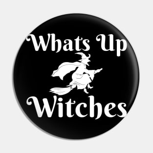 Whats Up Witches Pin