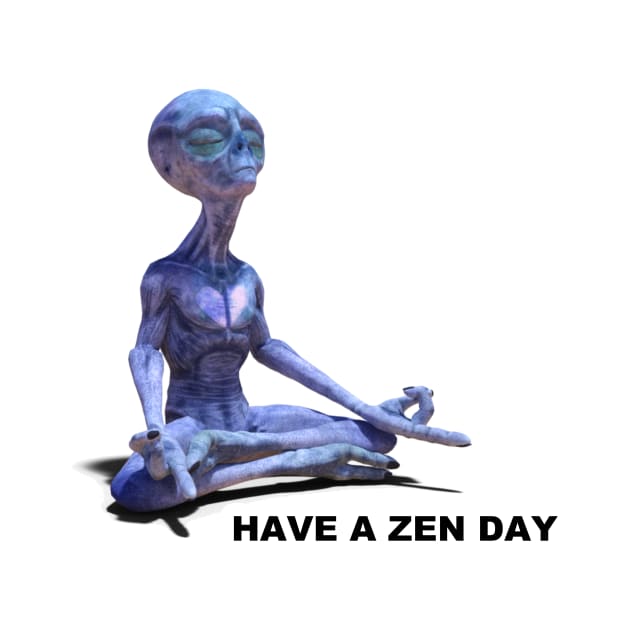 HAVE A ZEN DAY - meditating alien - we come in peace - may peace be with you - BREATHE - relax meditate by originalsusie