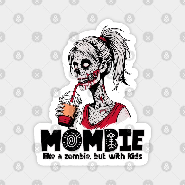 Mombie, like a zombie, but with kids Magnet by H. R. Sinclair