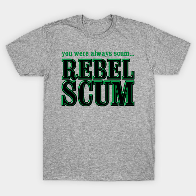 rebel scum t shirt