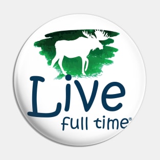 Live Full Time - Moose Pin