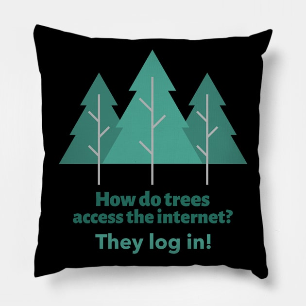 Camping joke How do trees access the internet Pillow by BlueRoseHeart