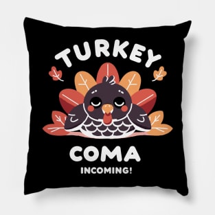 Turkey Coma Incoming! Pillow