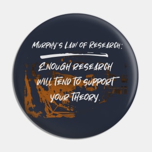 Law of Research. Murphy's Law Humor Collection Pin