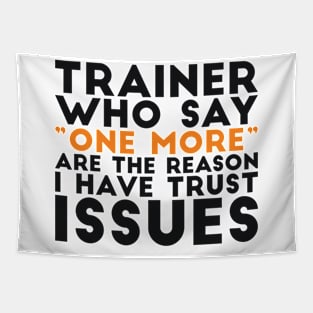 Trainer who say "one more" are the reason I have trust issues gym joke Tapestry