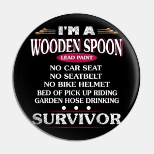I'm A Wooden Spoon Lead Paint No Seat Belt Survivor Pin
