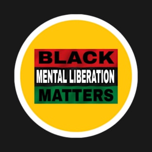 Black Mental Liberation Matters - Back T-Shirt