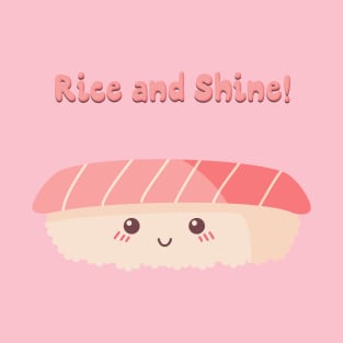 Rice and shine! T-Shirt