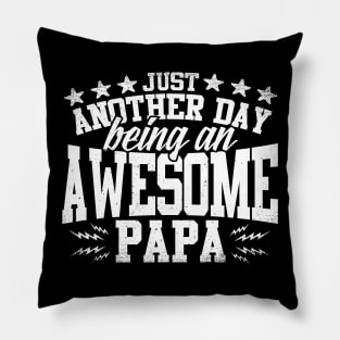 Just Another Day Being An Awesome Papa Pillow