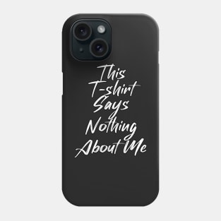 This says nothing about me Phone Case