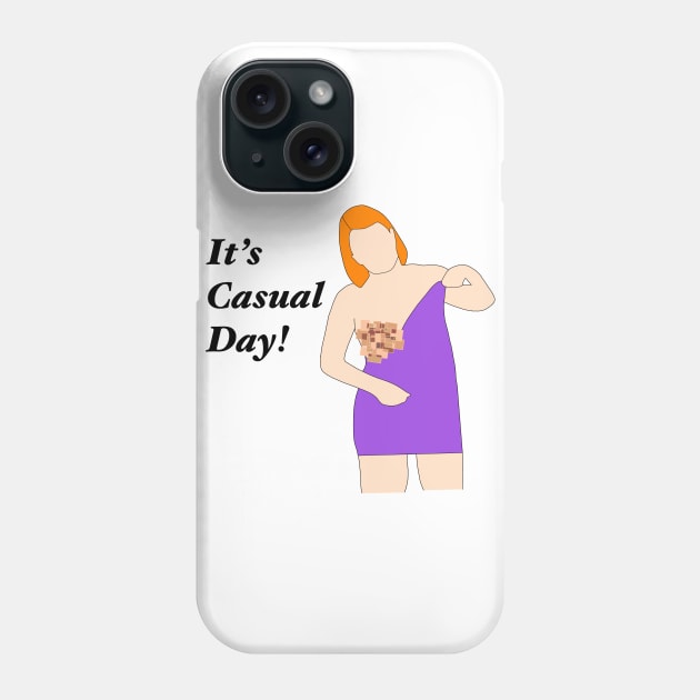 It’s Casual Day! Phone Case by Trashley Banks