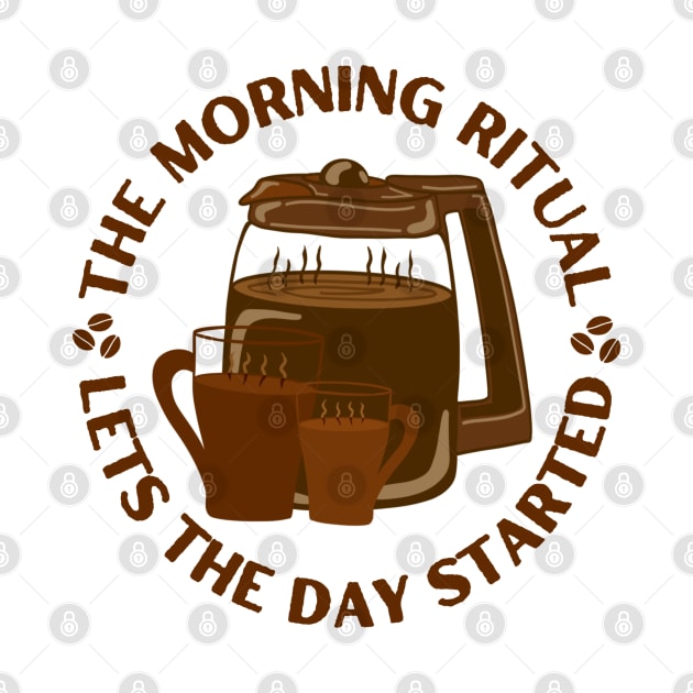 Morning Ritual Drinking Coffee Funny Pun Saying for Coffee Lovers by Andrew Collins