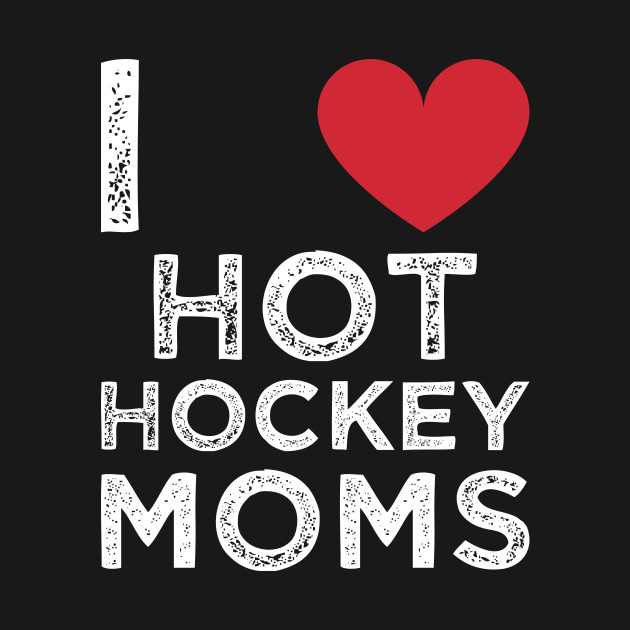 Discover I Love Hot Hockey Moms - I Love Hot Moms - T-Shirt
