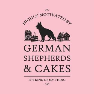 Highly Motivated by German Shepherds and Cakes T-Shirt