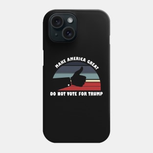 Don't Vote For Donald Trump: Sunrise Edition Phone Case