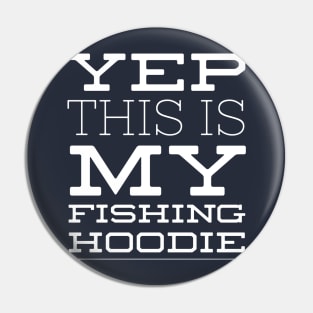 YEP THIS IS MY FISHING HOODIE Pin