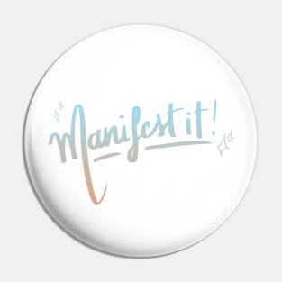 Manifest it! Pin