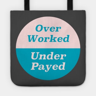 Over Worked, Under Payed Tote