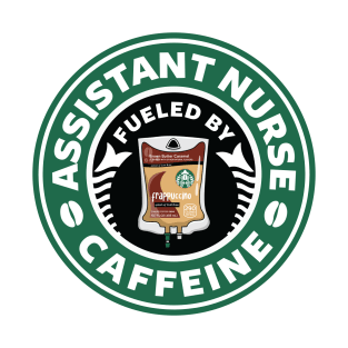 Assistant Nurse Fueled By Caffeine T-Shirt