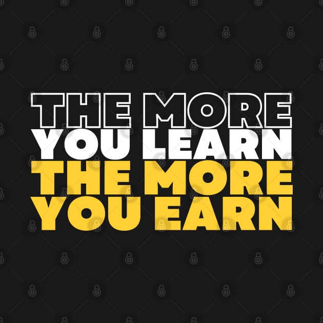 the more you learn the more you earn inspirational quote by Hohohaxi