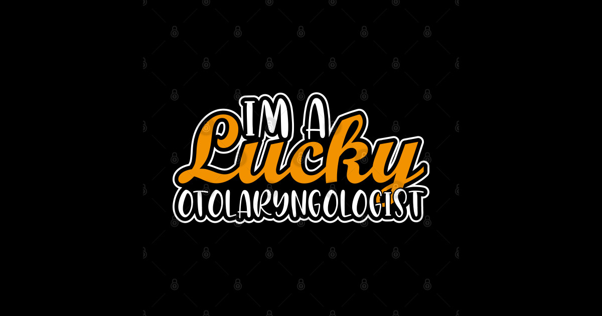 I'm a lucky otolaryngologist - Otolaryngologist - Sticker | TeePublic