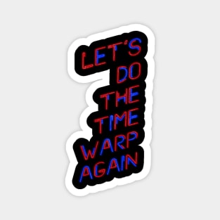 Let's do the Time Warp Again Magnet