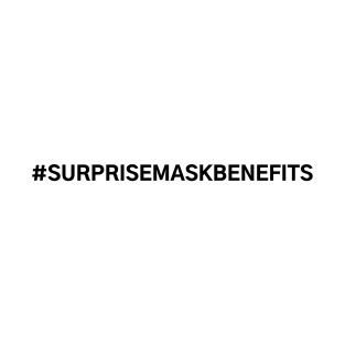 #SurpriseMaskBenefits Surprise Mask Benefits T-Shirt