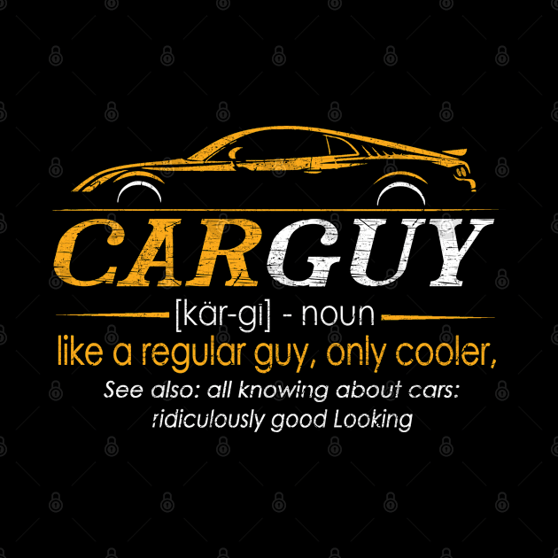 Funny T-shirt Gift Car Guy Definition by The Design Catalyst