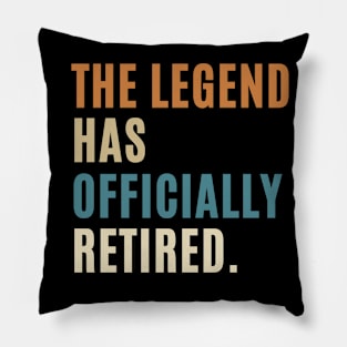 The Legend Has Officially Retired Funny Retirement T-Shirt Funny Retirement Gifts. Cool Retirement T-Shirts. Pillow