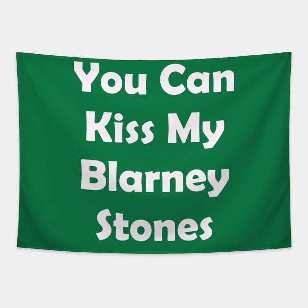 You Can Kiss My Blarney Stones. Funny St Patricks Day Tapestry by CoolApparelShop