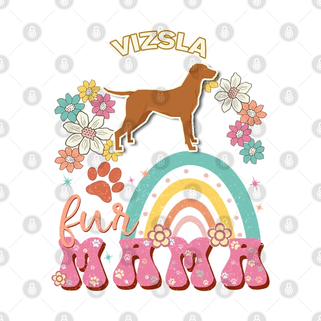 Vizsla Fur Mama, Vizsla For Dog Mom, Dog Mother, Dog Mama And Dog Owners by StudioElla