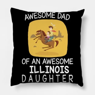 Daddy & Daughter Riding Horse Together Happy Father Day Awesome Dad Of An Awesome Illinois Daughter Pillow