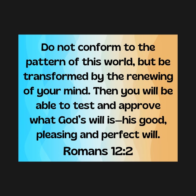 Bible Verse Romans 12:2 by Prayingwarrior