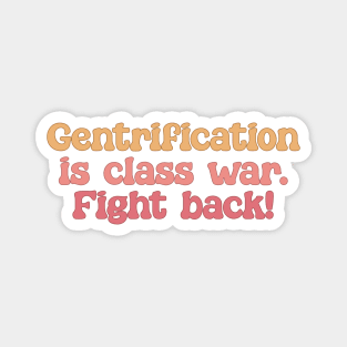 Gentrification Is Class War - Fight Back Magnet