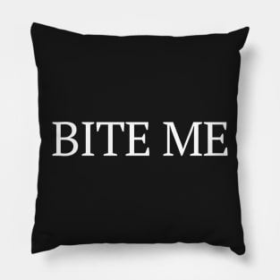 BITE ME T-SHIRT Pillow