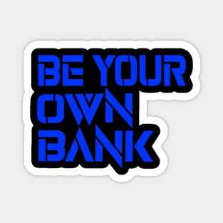 Be your own Bank Magnet