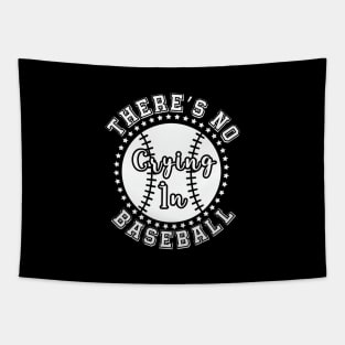 There Is No Crying In Baseball game day Tapestry