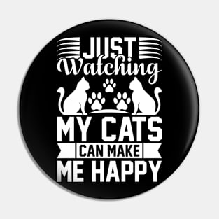 Just Watching My Cats Can Make Me Happy T Shirt For Women Men Pin