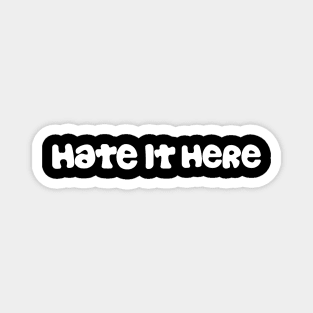 Hate It Here White Logo Magnet