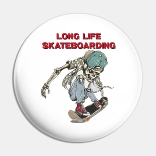 Long life skateboarding Pin