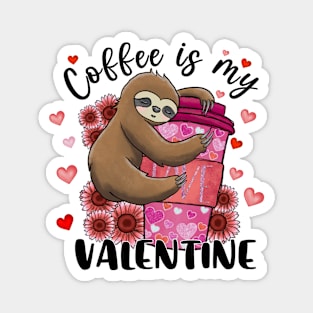 Coffee Is My Valentine Sloth Magnet