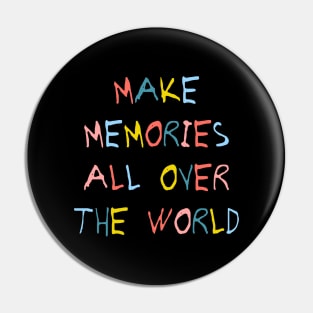 Make memories all over the world. Pin