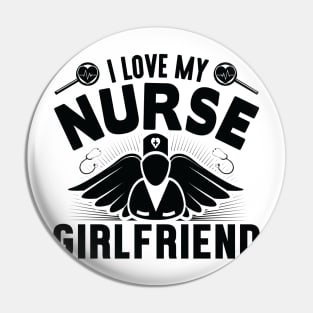 I love my NURSE girlfriend Pin