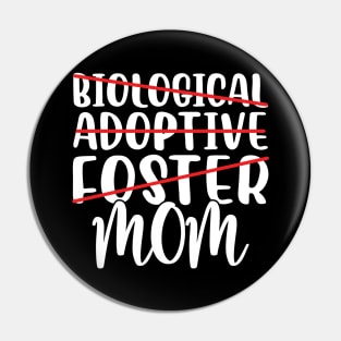 Not Biological Adoptive Foster Just Mom Pin