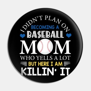 I Didn't Plan On Becoming A Baseball Mom Pin