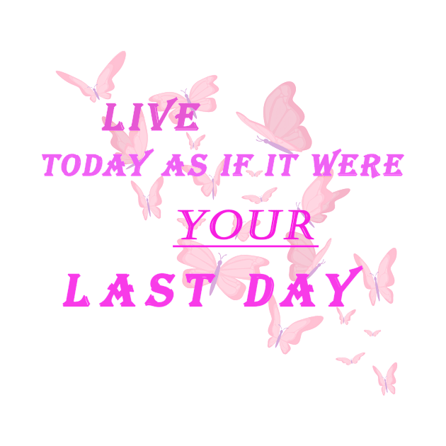 Live today as if it were your last day by SKWADRA ART