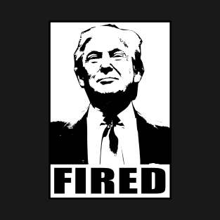 Trump Fired T-Shirt