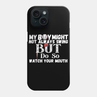 My boy might not always swing but i do so watch your mouth Phone Case