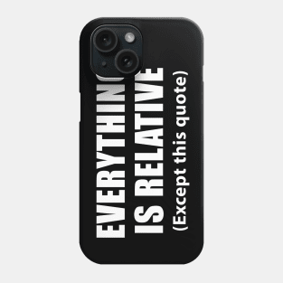 Everything is relative Phone Case
